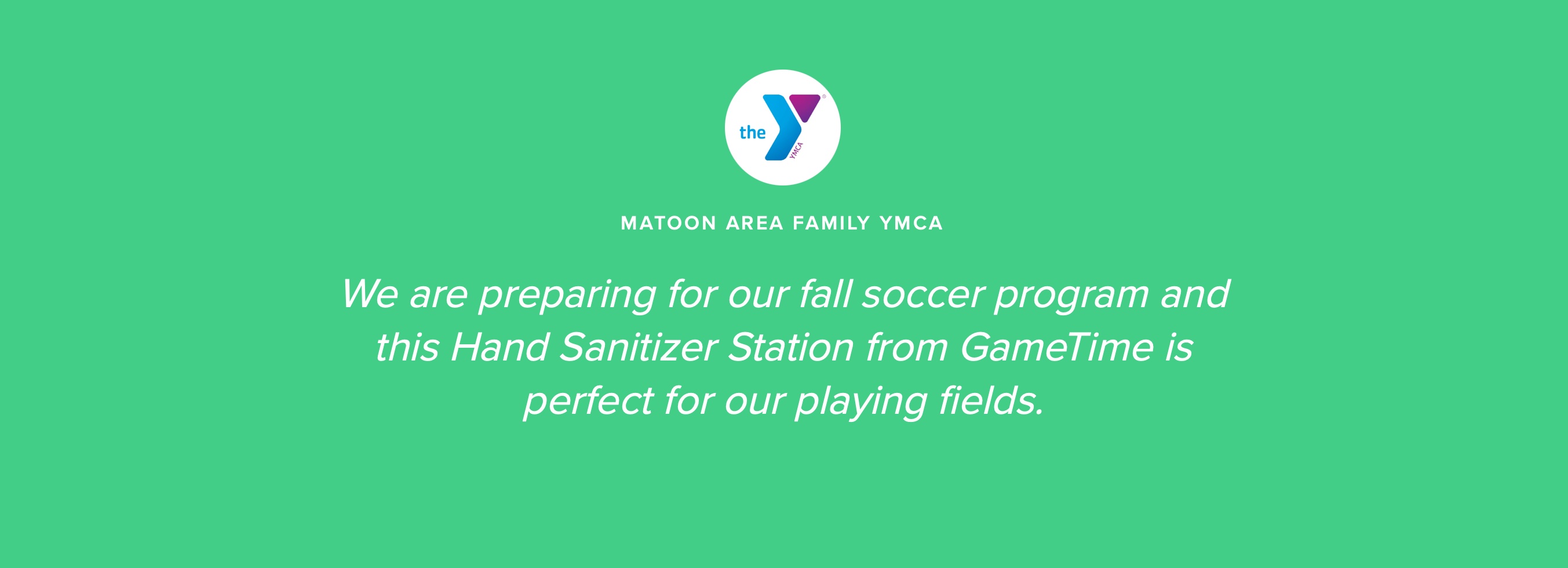 GameTime outdoor hand sanitizers are part of the Mattoon Family YMCA youth soccer program.